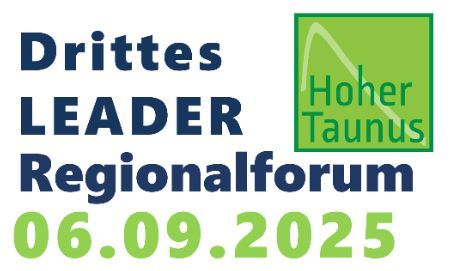 3. LEADER-Regionalforum Hoher Taunus: Zukunft trifft Tradition 3. LEADER-Regionalforum Hoher Taunus: Zukunft trifft Tradition